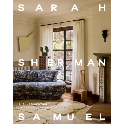 Sarah Sherman Samuel: The Intersection of Art and Design