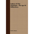 Fathers Of The Victorians - The Age Of Wilberforce