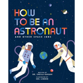How to Be an Astronaut and Other Space Jobs