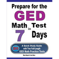 Prepare for the GED Math Test in 7 Days: A Quick Study Guide with Two Full-Length GED Math Practice Tests