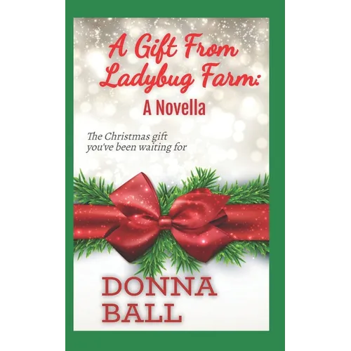 A Gift From Ladybug Farm: A Novella