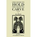 One Hand to Hold, One Hand to Carve