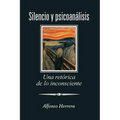 Silencio Y Psicoanálisis: Una Retórica De Lo Inconsciente