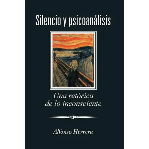 Silencio Y Psicoanálisis: Una Retórica De Lo Inconsciente