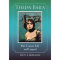 Theda Bara: Her Career, Life and Legend