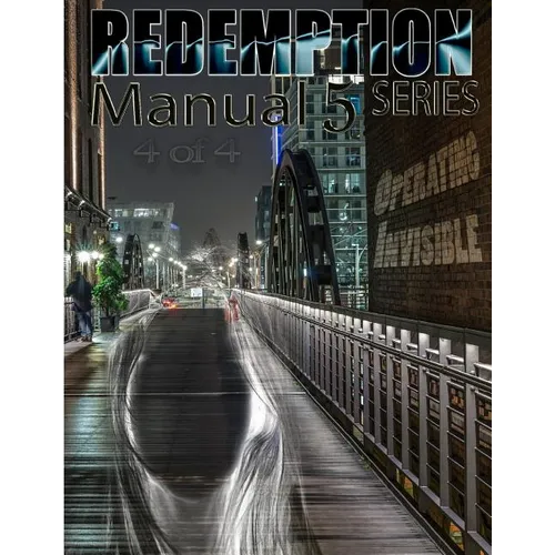 Redemption Manual 5.0 - Book 4: Operating Invisible