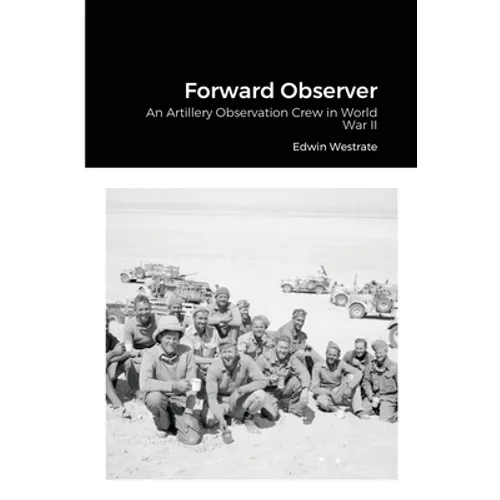 Forward Observer: An Artillery Observation Crew in World War II