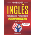 Aprender inglés para adultos principiantes: 7 libros en 1: ¡Habla inglés en 30 días!
