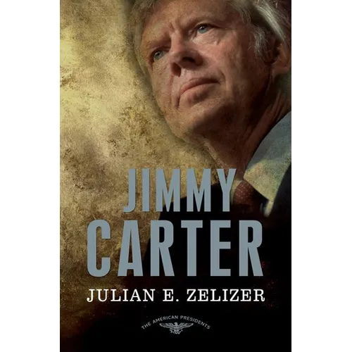 Jimmy Carter: The American Presidents Series: The 39th President, 1977-1981