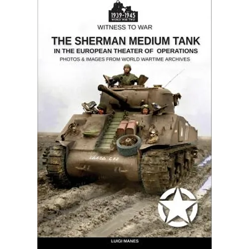 The Sherman medium tank: In the European theater of operations