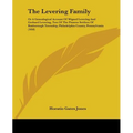 The Levering Family: Or A Genealogical Account Of Wigard Levering And Gerhard Levering, Two Of The Pioneer Settlers Of Roxborough Township,