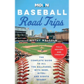 Moon Baseball Road Trips: The Complete Guide to All the Ballparks, with Beer, Bites, and Sights Nearby