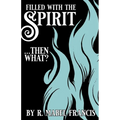 Filled with the Spirit ... Then What?