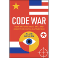 Code War: How Nations Hack, Spy, and Shape the Digital Battlefield