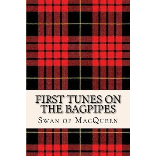 First Tunes on the Bagpipes: 50 Tunes for the Bagpipes and Practice Chanter