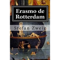 Erasmo de Rotterdam: Triunfo y tragedia de un humanista