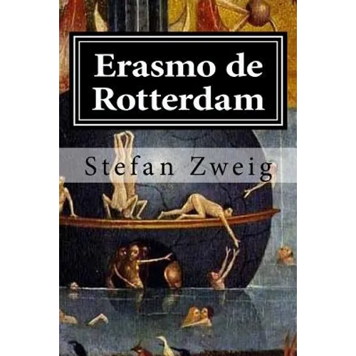 Erasmo de Rotterdam: Triunfo y tragedia de un humanista