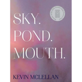 Sky.Pond.Mouth.