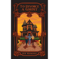 To Divorce A Ghost