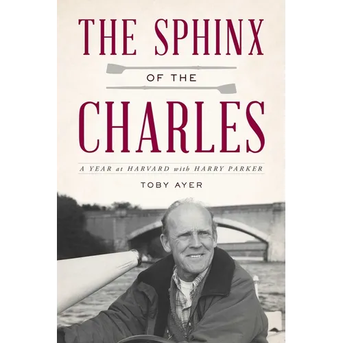 The Sphinx of the Charles: A Year at Harvard with Harry Parker