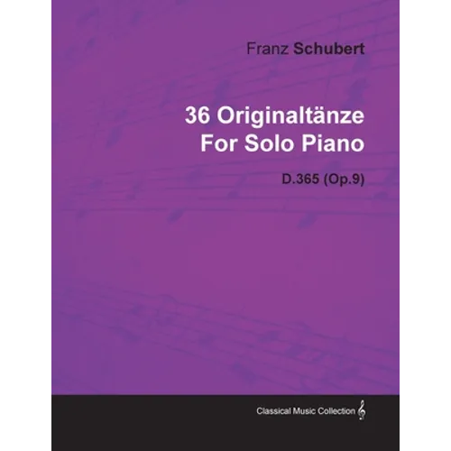 36 Originaltänze by Franz Schubert for Solo Piano D.365 (Op.9)