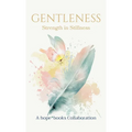 Gentleness: Strength in Stillness