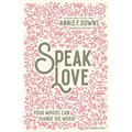 Speak Love: Your Words Can Change the World