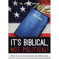 It's Biblical, Not Political!: How to Line Candidates Up Biblically