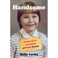 Handsome: Stories of an Awkward Girl Boy Human