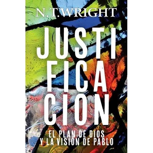Justificación: El Plan de Dios y la Visión de Pablo
