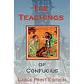 The Teachings of Confucius - Large Print Edition