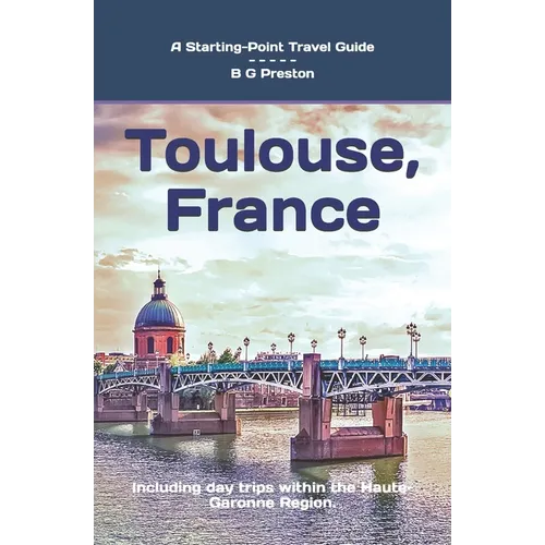 Toulouse, France: Plus the Haute-Garonne Area