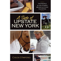 A Taste of Upstate New York: The People and the Stories Behind 40 Food Favorites