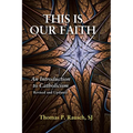 This Is Our Faith: An Introduction to Catholicism