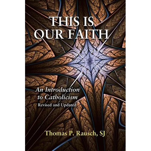This Is Our Faith: An Introduction to Catholicism