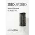 Stitch, Unstitch: Modernist Poetry and the World of Work