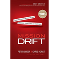 Mission Drift: The Unspoken Crisis Facing Leaders, Charities, and Churches