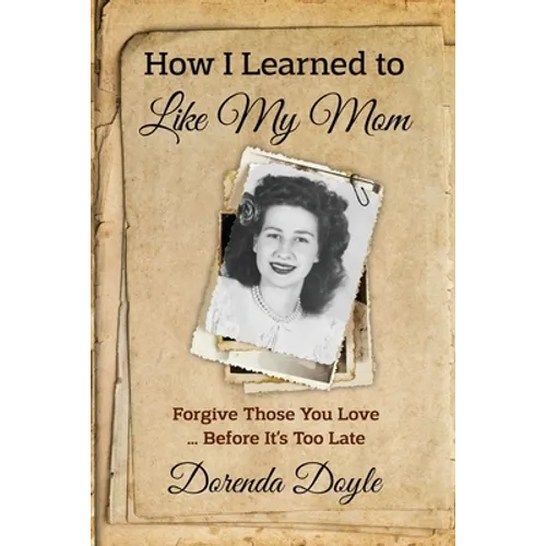 How I Learned to Like My Mom: For