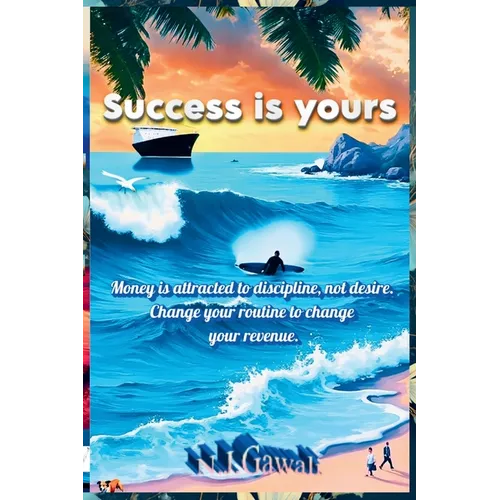 Success Is Yours: 37 secret formulas for success and growth