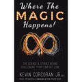 Where the Magic Happens!: The Science & Stories Behind Challenging Your Comfort Zone