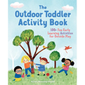 The Outdoor Toddler Activity Book: 100+ Fun Early Learning Activities for Outside Play