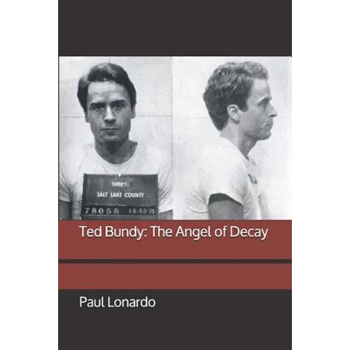Ted Bundy: The Angel of Decay