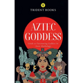 Aztec Goddess: Guide to Fascinating Goddess In Aztec Mythology