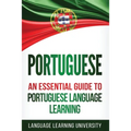 Portuguese: An Essential Guide to Portuguese Language Learning