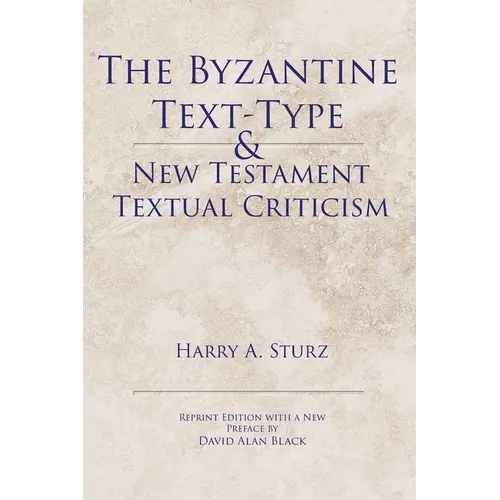 The Byzantine Text-Type & New Testament Textual Criticism