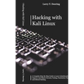 Hacking with Kali Linux: A Complete Step-By-Step Guide to Learn CyberSecurity. Improve And Master Security Testing, Penetration Testing, and Ethical H