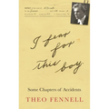 I Fear for This Boy: Some Chapters of Accidents