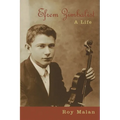 Efrem Zimbalist: A Life