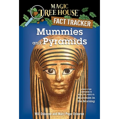 Mummies and Pyramids: A Nonfiction Companion to Magic Tree House #3: Mummies in the Morning
