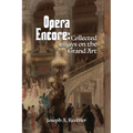 Opera Encore: Collected Essays on the Grand Art